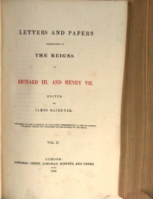 Letters and papers illustrative of the reigns of Richard III. and Henry VII., 2