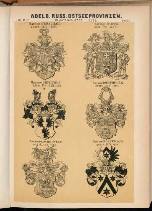 Taf. 33. Barone Derschau. anerk. 18/V.1834. - Barone Dietz. Russ. Frh. 1764. - Barone Diebitsch. Böhm. Frh. 10.VIII.1732. †. - Barone Dorthesen. anerk. 18.V.1834. - Barone Drachenfels. anerk. 18.V.1834. - Barone Düsterloh. anerk. 18.V.1834