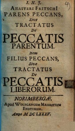 I. N. J. Ahasveri Fritschi[i] Parens Peccans, Sive Tractatus De Peccatis Parentum