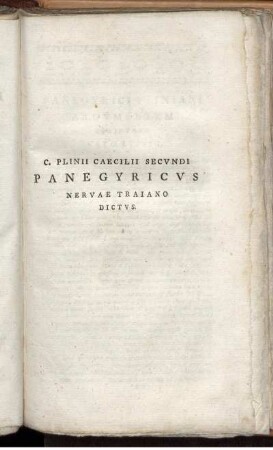 C. Plinii Caecilii Secundi Panegyricus Nervae Traiano Dictus.