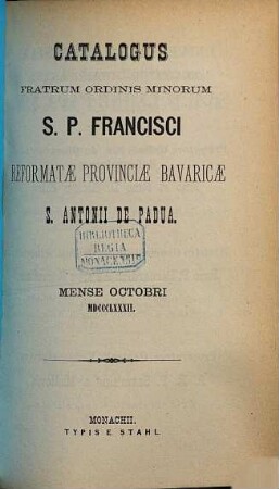 Catalogus Ordinis Fratrum Minorum Provinciae Bavariae S. Antonii de Padua. 1882