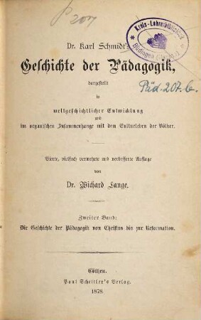 Dr. Karl Schmidt's Geschichte der Pädagogik : dargestellt in weltgeschichtlicher Entwicklung und im organischen Zusammenhange mit dem Culturleben der Völker. 2, Die Geschichte der Pädagogik von Christus bis zur Reformation