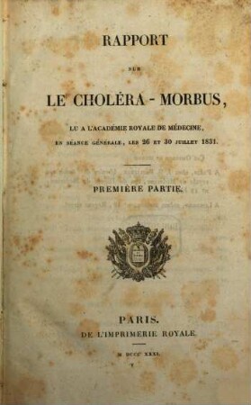 Rapport sur le choléra-morbus : lu à l'Académie royale de médecine, en séance générale, les 26 et 30 juillet 1831, [le 13 septembre 1831]