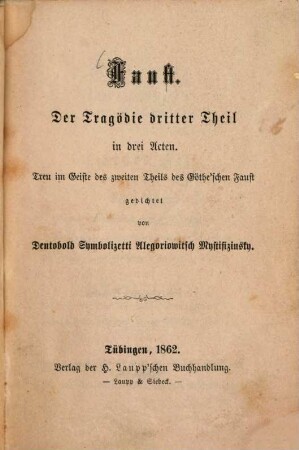 Faust : der Tragödie dritter Theil in drei Acten. Treu im Geiste des zweiten Theils des Göthe'schen Faust