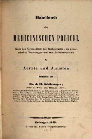 Handbuch der medicinischen Policei : nach den Grundsätzen des Rechtsstaates, zu academischen Vorlesungen und zum Selbstunterrichte für Ärzte und Juristen