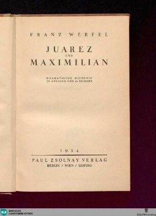 Juarez und Maximilian : dramatische Historie in 3 Phasen und 13 Bildern