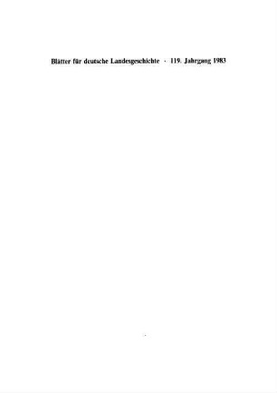 Blätter für deutsche Landesgeschichte : Neue Folge des Korrespondenzblattes. 119. 1983
