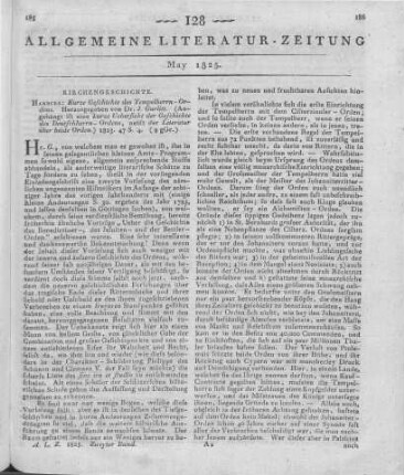 Spittler, L. T. [erm. Verf.]: Kurze Geschichte des Tempelherrn-Ordens. Angehängt ist eine kurze Uebersicht der Geschichte des Deutschherrn-Ordens, nebst der Literatur über beide Orden. v. J. Gurlitt [Hrsg.].Hamburg: [Meissner] 1823