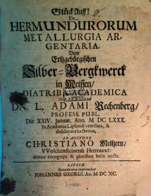 De Hermundurorum Metallurgia Argentaria. Vom Ertzgebürgischen Silber-Bergwerck in Meissen, Diatriba Academica