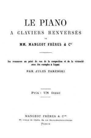 Le piano a claviers renversés de MM. Mangeot Frères & Cie. Ses ressources au point de vue de la composition et de la virtuosité avec des exemples à l'appui