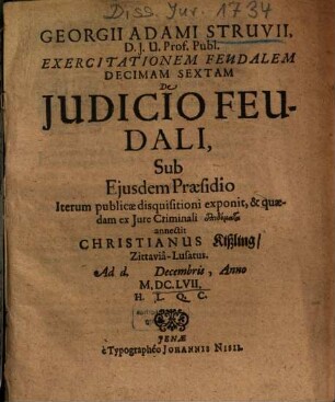 Georgii Adami Struvii, D. J. U. Prof. Publ. Exercitationem Feudalem Decimam Sextam De Judicio Feudali