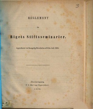 Reglement for Rigets Stiftsseminarier : approberet ved kongelig Resolution af 31te Juli 1869
