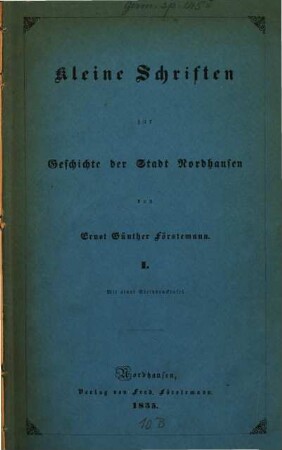 Kleine Schriften zur Geschichte der Stadt Nordhausen : I. Mit einer Steindrucktafel