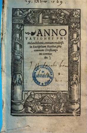 Annotationes Phi. Melanchthonis, omnium eruditiss. in evangelium Matthaei : pro communi christianismi commodo