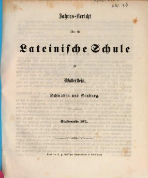 Jahres-Bericht über die Lateinische Schule zu Wallerstein, Schwaben und Neuburg : Studienjahr .... 1867/68