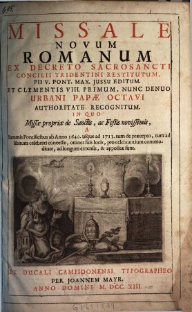 Missale Novum Romanum : Ex Decreto Sacrosancti Concilii Tridentini Restitutum, Pii V. Pont. Max. Jussu Editum. Et Clementis VIII. Primum, Nunc Denuo Urbani Papæ Octavi Authoritate Recognitum ...