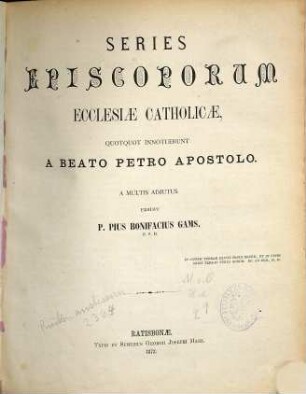 Series episcoporum ecclesiae catholicae : quotquot innotuerunt a beato Petro apostolo, [1]