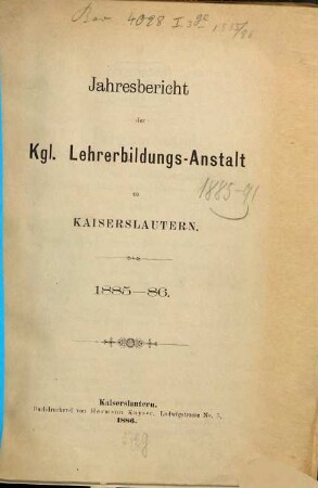 Jahresbericht der Lehrerbildungsanstalt zu Kaiserslautern. 1885/86