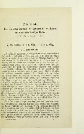 Erste Periode. Von dem ersten Auftreten der Deutschen bis zur Stiftung des Kaiserreichs deutscher Nation. (113 v. Chr. - 800 [814] n. Chr.)
