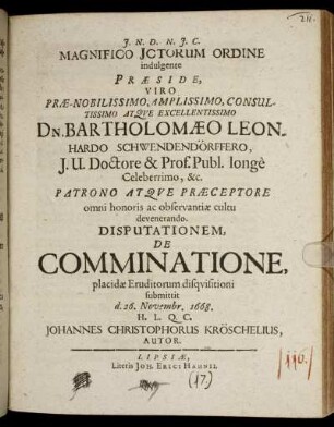 Magnifico ICtorum Ordine indulgente Praeside ... Dn. Bartholomaeo Leonhardo Schwendendörffero ... Disputationem, De Comminatione