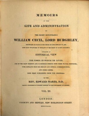 Memoirs of the life and administration of the right honourable William Cecil, Lord Burghley, secretary of state in the reign of king Edward VI ... : containing an historical view of the times in which he lived ..., 3