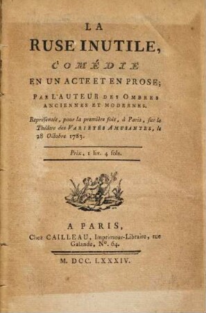La Ruse Inutile : Comédie En Un Acte Et En Prose ; Représentée pour la première fois ... le 28 Octobre 1783