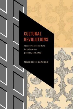 Cultural Revolutions : Reason Versus Culture in Philosophy, Politics, and Jihad