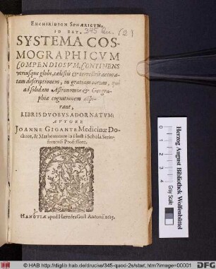 Enchiridion Sphaericum, Id Est, Systema Cosmographicum Compendiosum : Continens utriusque globi, caelestis & terrestris accuratam descriptionem, in gratiam eorum, qui ad solidam Astronomiae & Geographiae cognitionem aspirant ; Libris Duobus Adornatum