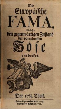 Die europäische Fama, welche den gegenwärtigen Zustand der vornehmsten Höfe entdecket. 178. 1715 (1719)