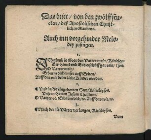 Das dritt/ von den zwölff stu=||cken/ deß Apostolischen Christ=||lichen Glaubens. || Auch inn vorgehinder Melo=||dey zusingen: ||