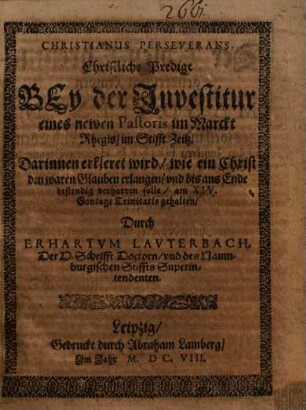 Christianus perseverans : Christliche Predigt bey der Investitur eines newen Pastoris im Markt Rhegis, im Stifft Zeitz