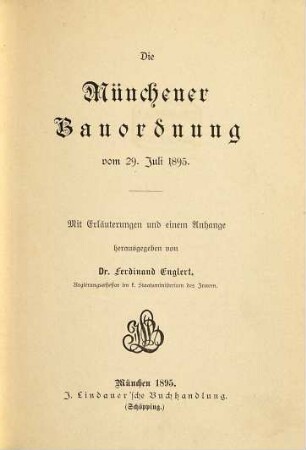 Die Münchener Bauordnung vom 29. Juli 1895 : mit Erläuterungen und einem Anhange