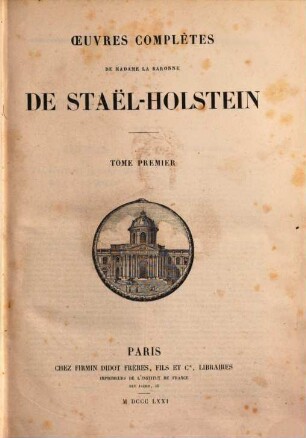 Œuvres complètes de Madame La Baronne de Staël-Holstein. 1