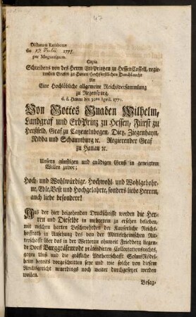 Schreibens von des Herrn ErbPrintzen zu HessenCassell, regierenden Grafen zu Hanau hochfürstlichen Durchlaucht An Eine Hochlöbliche allgemeine Reichsversammlung zu Regensburg