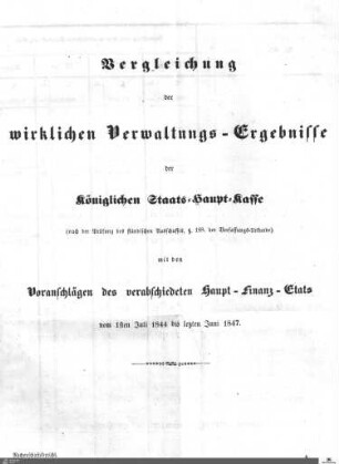 Vergleichung der wirklichen Verwaltungs-Ergebnisse mit den Voranschlägen des Haupt-Finanz-Etats 1844-1847