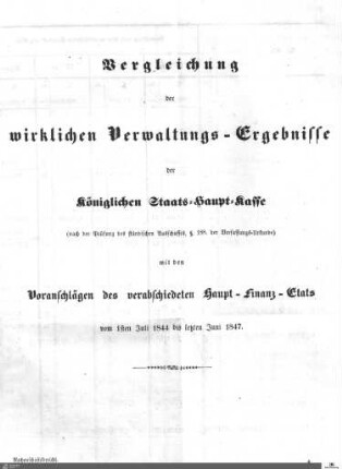 Vergleichung der wirklichen Verwaltungs-Ergebnisse mit den Voranschlägen des Haupt-Finanz-Etats 1844-1847