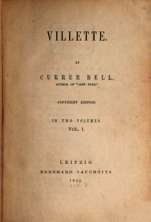 Villette : By Currer Bell, Author of "Jane Eyre". In 2 Volumes, I
