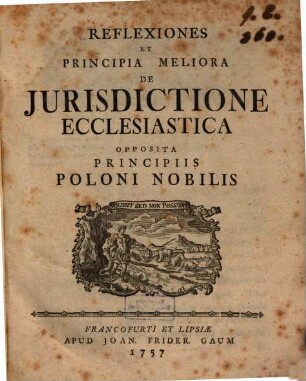 Reflexiones Et Principia Meliora De Jurisdictione Ecclesiastica Opposita Principiis Poloni Nobilis