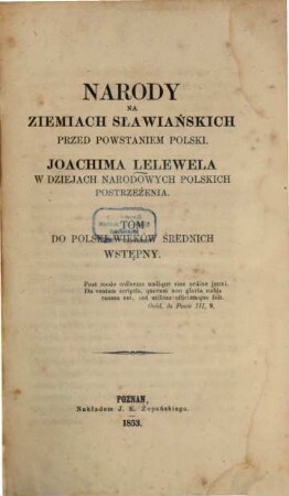 Polska wieków średnich czyli Joachima Lelewela w dziejach narodowych Polskich postrzeżenia. 1