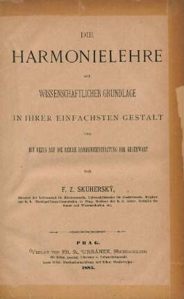 Die Harmonielehre auf wissenschaftlicher Grundlage in ihrer einfachsten Gestalt und mit Bezug auf die reiche Harmonieentfaltung der Gegenwart