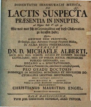 Dissertatio Inauguralis Medica, De Lactis Suspecta Praesentia Innuptis : ad Hippoc. Sect. V aph. 39 = Wie weit man sich in Criminalibus auf diese Observation zu beruffen habe