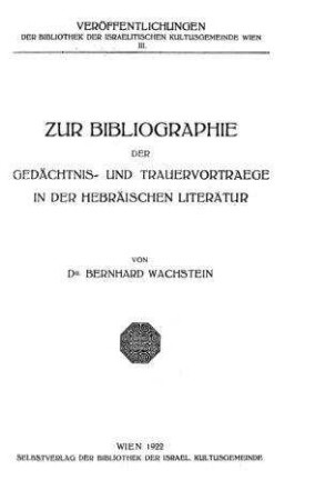 In: Zur Bibliographie der Gedächtnis- und Trauervorträge in der hebräischen Literatur ; Band 1