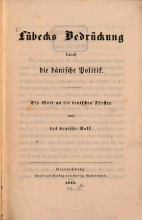 Lübecks Bedrückung durch die dänische Politik. : Ein Wort an die deutschen Fürsten und das deutsche Volk