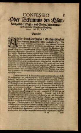 Confessio Oder Bekentnüs des Glaubens/ etlicher Fürsten und Stedte/ uberantwortet Keyserlicher Majestat zu Augspurg/ Anno M.D.XXX.