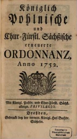Königlich Pohlnische und Chur-Fürstl. Sächßische erneuerte Ordonnanz, Anno 1752