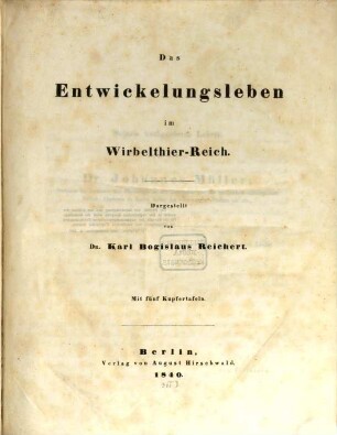Das Entwickelungsleben im Wirbelthier-Reich : mit fünf Kupfertafeln