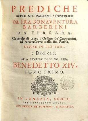 Prediche Dette Nel Palazzo Appostolico : Divise In Tre Tomi, e Dedicate Alla Santità Di N. Sig. Papa Benedetto XIV., 1