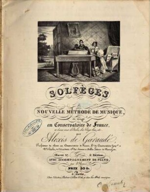 Solfèges : nouvelle méthode de musique, en usage au Conservatoire de France, et dans ceux d'Italie, des Pays-bas, etc. ; oeuvre 27 ; avec accompagnement de piano par l'auteur