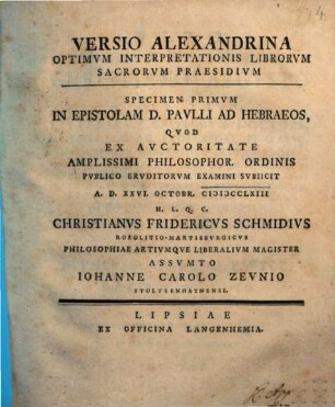 Versio Alexandrina Optimvm Interpretationis Librorvm Sacrorvm Praesidivm : specimen primum in epistolam D. Paulli ad Hebraeos
