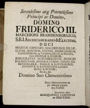 Serenissimo atq Potentissimo Principi ac Domino, Domino Friederico III. Marchioni Brandenburgico [...]